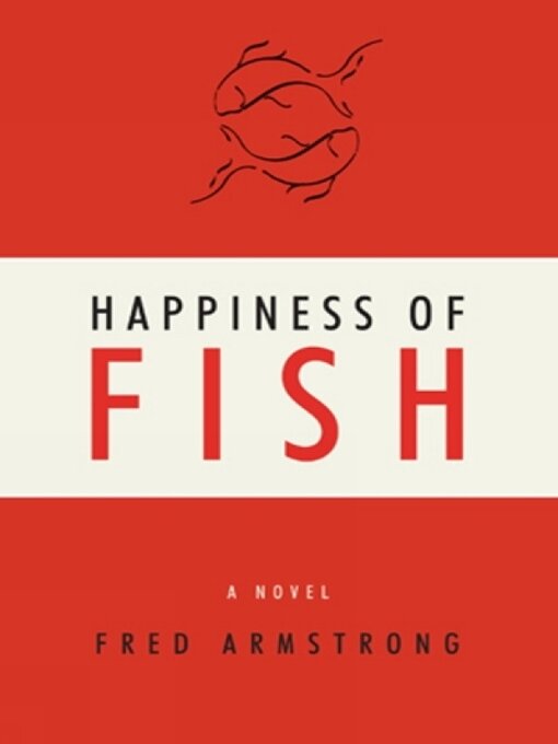 Title details for Happiness of Fish by Fred Armstrong - Available